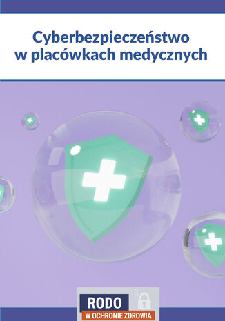 Cyberbezpieczeństwo w placówkach leczniczych Praca zbiorowa - okladka książki