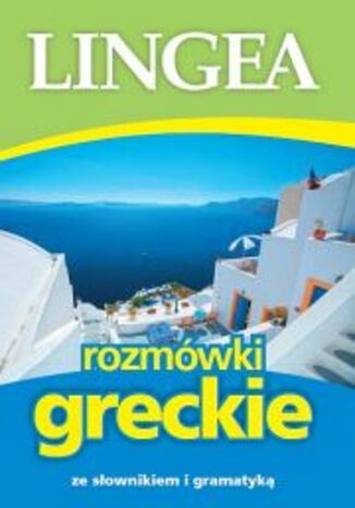 Rozmówki greckie ze słownikiem i gramatyką Lingea - okladka książki