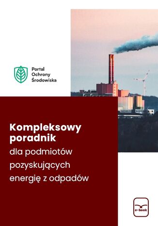 Kompleksowy poradnik dla podmiotów pozyskujących energię z odpadów Anna Sydor - okladka książki