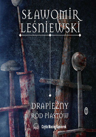 Drapieżny ród Piastów Sławomir Leśniewski - audiobook MP3