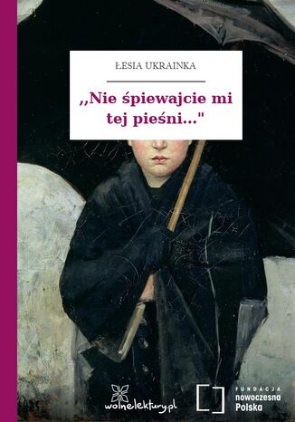 ,,Nie śpiewajcie mi tej pieśni..." Łesia Ukrainka - okladka książki