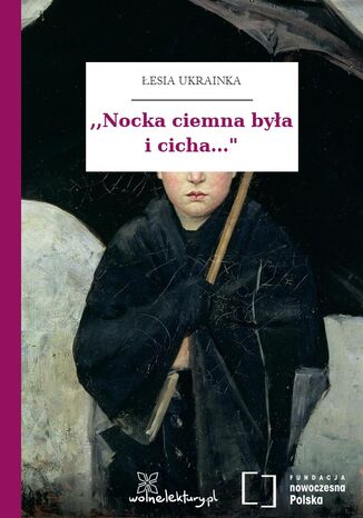 ,,Nocka ciemna była i cicha..." Łesia Ukrainka - okladka książki