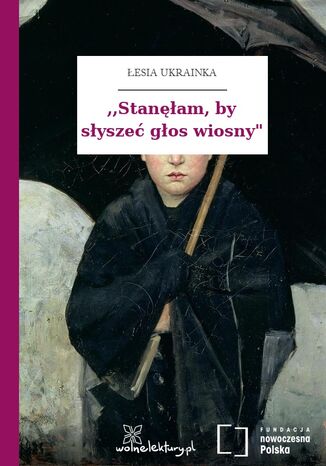 ,,Stanęłam, by słyszeć głos wiosny" Łesia Ukrainka - okladka książki