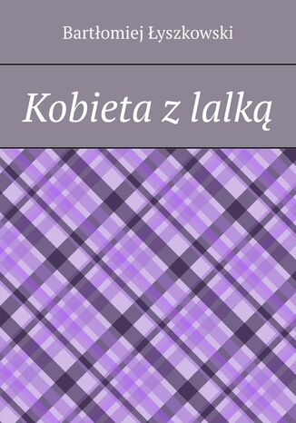 Kobieta z lalką Bartłomiej Łyszkowski - okladka książki