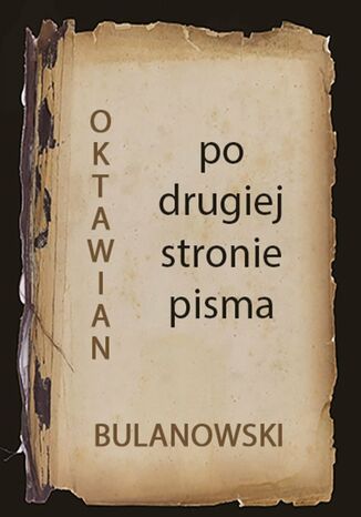 Po drugiej stronie pisma Oktawian Bulanowski - okladka książki