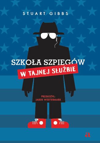 Szkoła szpiegów w tajnej służbie Stuart Gibbs - okladka książki