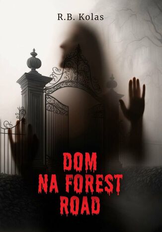 Dom na Forest Road R. Kolas - okladka książki