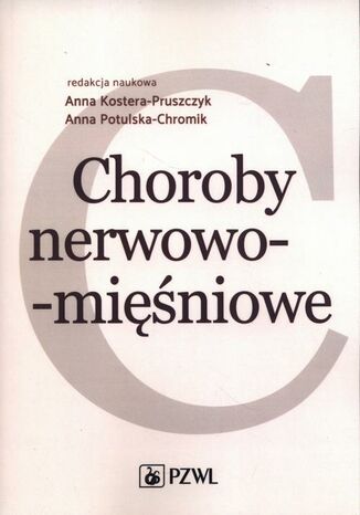 Choroby nerwowo-mięśniowe Anna Kostera-Pruszczyk, Anna Potulska-Chromik - okladka książki