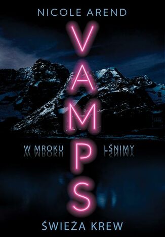 Świeża krew. Vamps. Tom 1 Nicole Arend - okladka książki