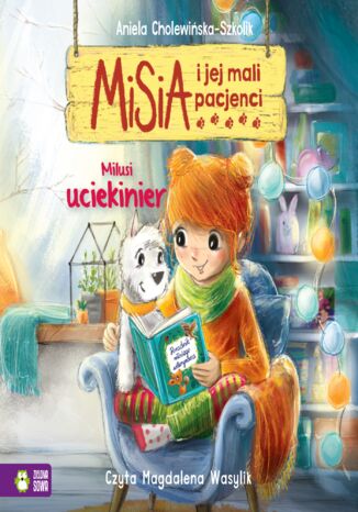 Misia i jej mali pacjenci. Milusi uciekinier Aniela Cholewińska-Szkolik - okladka książki