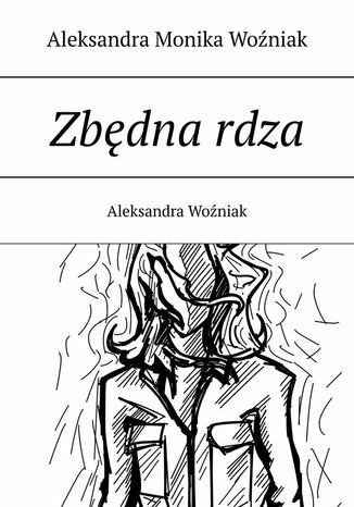 Zbędna rdza Aleksandra Woźniak - okladka książki