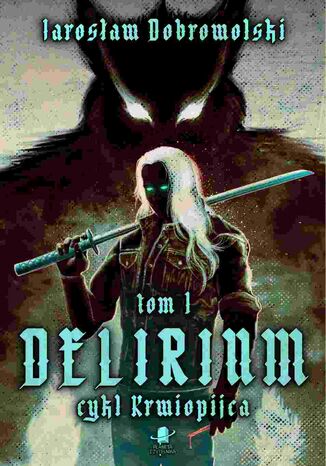 Delirium Jarosław Dobrowolski - okladka książki