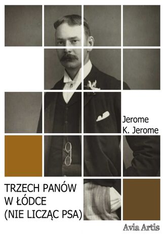 Trzech panów w łódce (nie licząc psa) Jerome K. Jerome - okladka książki