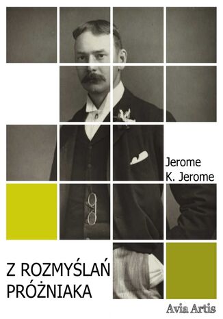 Z rozmyślań próżniaka Jerome K. Jerome - okladka książki