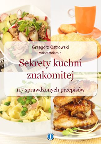 Sekrety kuchni znakomitej. 117 sprawdzonych przepisów Grzegorz Ostrowski - okladka książki