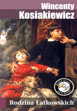 Rodzina Łatkowskich Wincenty Kosiakiewicz - okladka książki