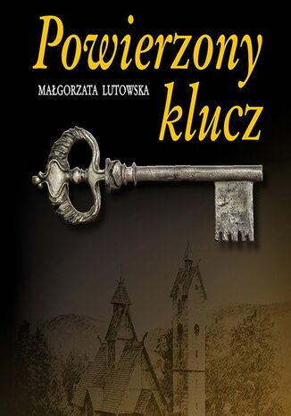 Powierzony klucz Małgorzata Lutowska - okladka książki