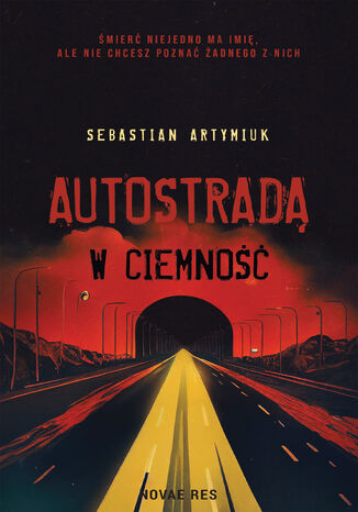 Autostradą w ciemność Sebastian Artymiuk - okladka książki