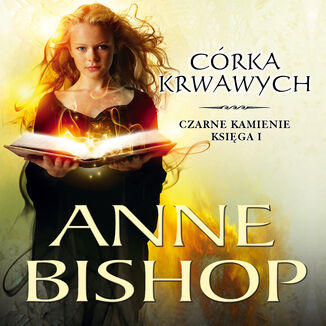 Córka Krwawych. Czarne Kamienie - tom 1 Anne Bishop - okladka książki