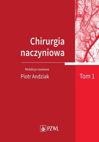 Chirurgia naczyniowa Tom 1 Piotr Andziak - okladka książki