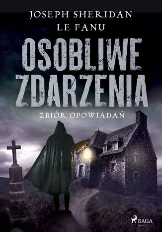 Osobliwe zdarzenia. Zbiór opowiadań Joseph Sheridan Le Fanu - okladka książki