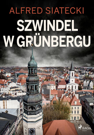 Szwindel w Grünbergu Alfred Siatecki - okladka książki