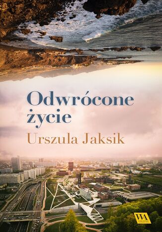 Odwrócone życie Urszula Jaksik - okladka książki