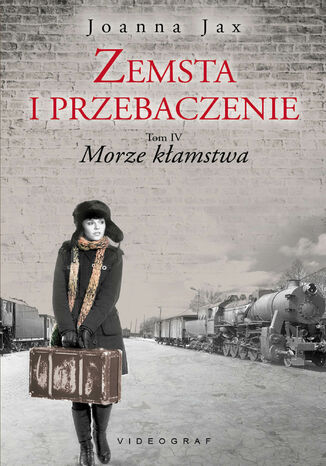 Zemsta i przebaczenie. Tom IV. Morze kłamstwa Joanna Jax - okladka książki