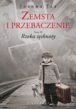 Zemsta i przebaczenie. Tom III. Rzeka tęsknoty Joanna Jax - okladka książki