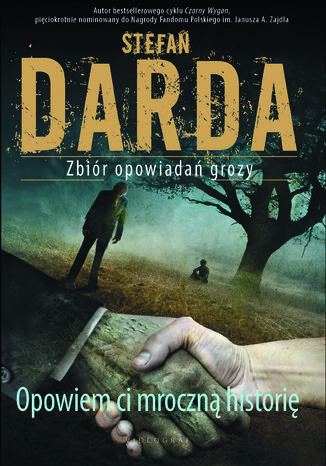 Opowiem ci mroczną historię. Zbiór opowiadań grozy Stefan Darda - okladka książki