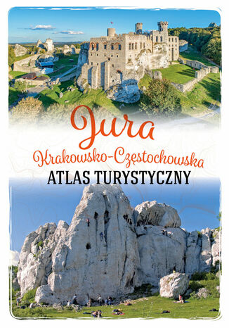 Jura Krakowsko-Częstochowska. Atlas turystyczny Opracowanie zbiorowe - okladka książki