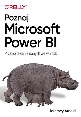 Poznaj Microsoft Power BI. Przekształcanie danych we wnioski Jeremey Arnold - okladka książki