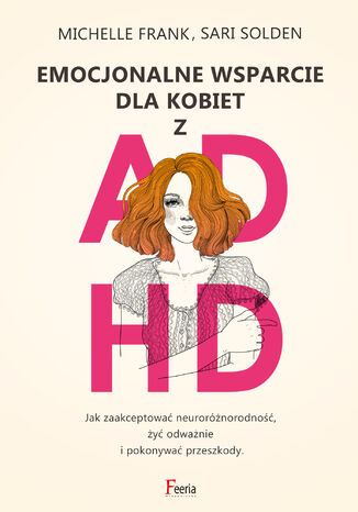 Emocjonalne wsparcie dla kobiet z ADHD Sari Solden, Michelle Frank - okladka książki