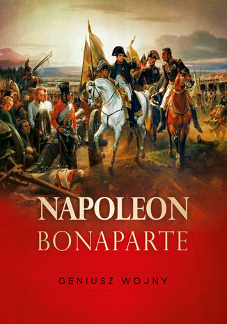 Napoleon Bonaparte. Geniusz wojny Tymoteusz Pawłowski - okladka książki