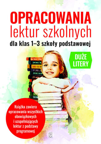 Opracowania lektur szkolnych dla klas 1-3 szkoły podstawowej Agnieszka Nożyńska-Demianiuk - okladka książki