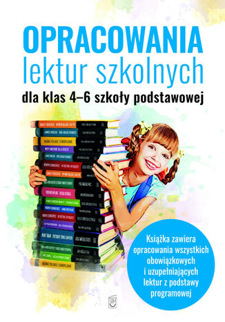 Opracowania lektur szkolnych dla klas 4-6 szkoły podstawowej Katarzyna Zioła-Zemczak - okladka książki