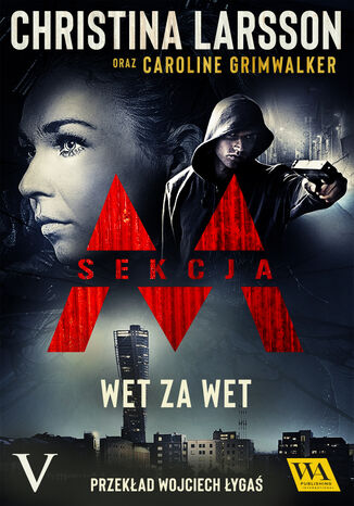 Sekcja M. Tom 5. Wet za wet Christina Larsson & Caroline Grimwalker - okladka książki