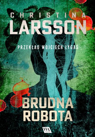 Brudna robota Christina Larsson - okladka książki