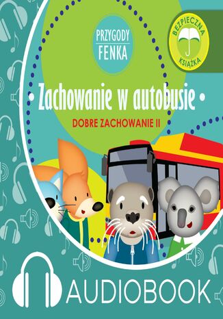 Przygody Fenka. Zachowanie w autobusie Dominika Gałka - okladka książki