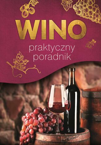 Wino. Praktyczny poradnik Marta Szydłowska - okladka książki