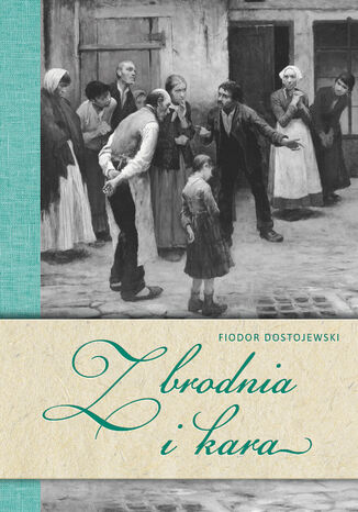 Zbrodnia i kara Fiodor Dostojewski - okladka książki