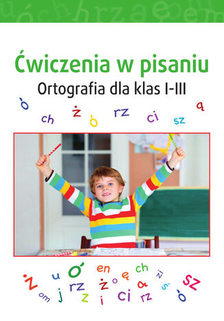 Ćwiczenia w pisaniu. Ortografia dla klas I-III opracowanie zbiorowe - okladka książki