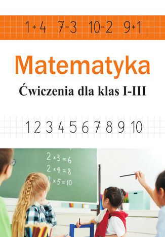 Matematyka. Ćwiczenia dla klas I-III Ewa Stolarczyk - okladka książki