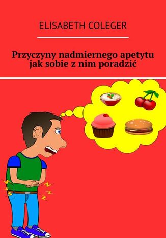 Przyczyny nadmiernego apetytu jak sobie z nim poradzić Elisabeth Coleger - okladka książki