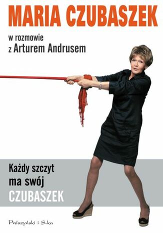 Każdy szczyt ma swój Czubaszek Artur Andrus, Maria Czubaszek - okladka książki