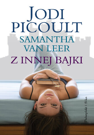 Z innej bajki Jodi Picoult, Samanta van Leer - okladka książki