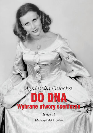 Do dna Tom II. Wybrane utwory sceniczne Agnieszka Osiecka - okladka książki