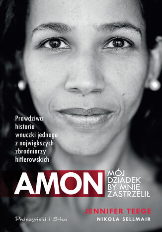 Amon. Mój dziadek by mnie zastrzelił Jennifer Teege, Nicola Sellmair - okladka książki