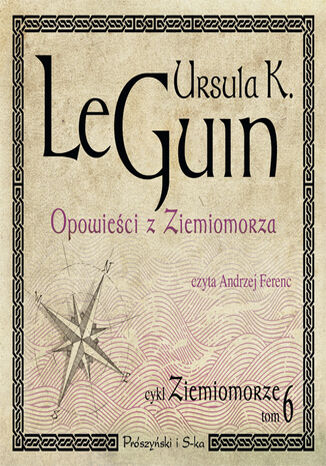 Ziemiomorze. (Tom 6). Opowieści z Ziemiomorza Ursula K. Le Guin - audiobook MP3