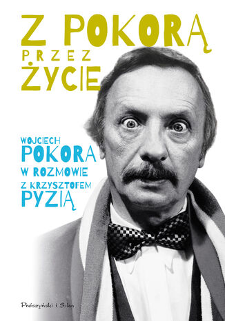 Z Pokorą przez życie Wojciech Pokora, Krzysztof Pyzia - okladka książki